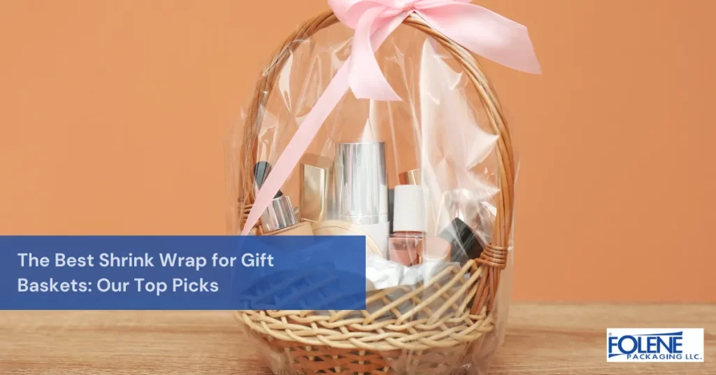 shrink wrap for gift baskets Featured Image Folene Packaging